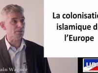 LA COLONISATION ISLAMIQUE DE L’EUROPE (Alain Wagner) [vidéo]