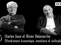 L’EFFONDREMENT CIVILISATIONNEL – vidéo (Charles Gave et Olivier Delamarche)